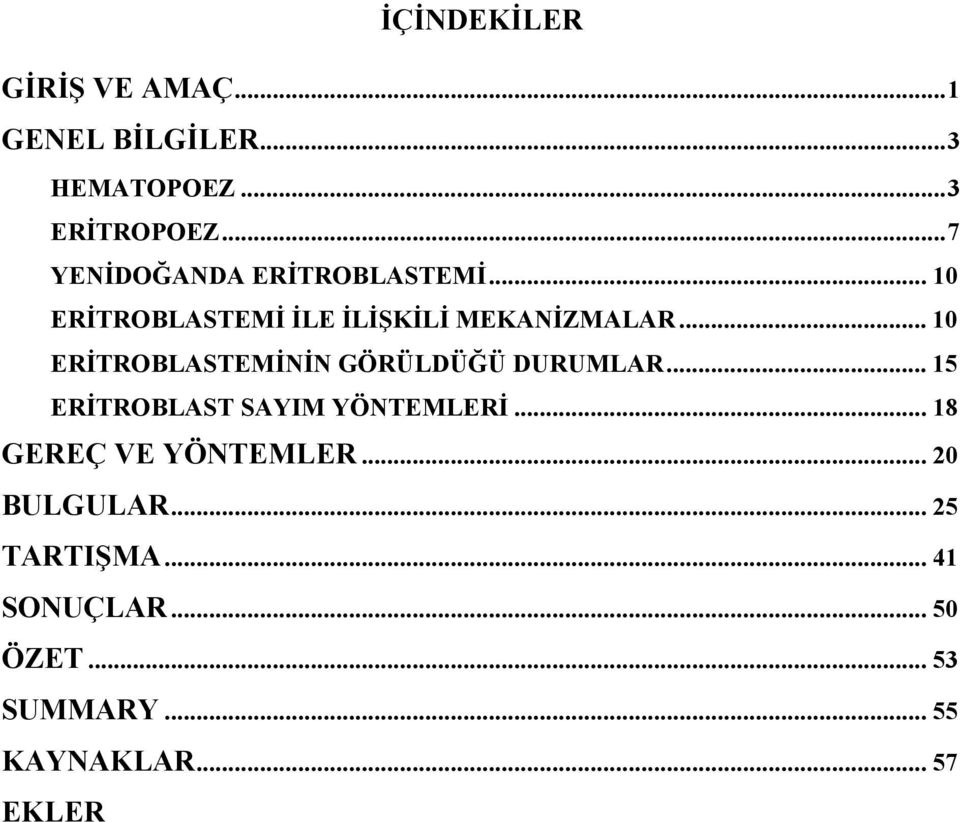 .. 10 ERİTROBLASTEMİNİN GÖRÜLDÜĞÜ DURUMLAR... 15 ERİTROBLAST SAYIM YÖNTEMLERİ.