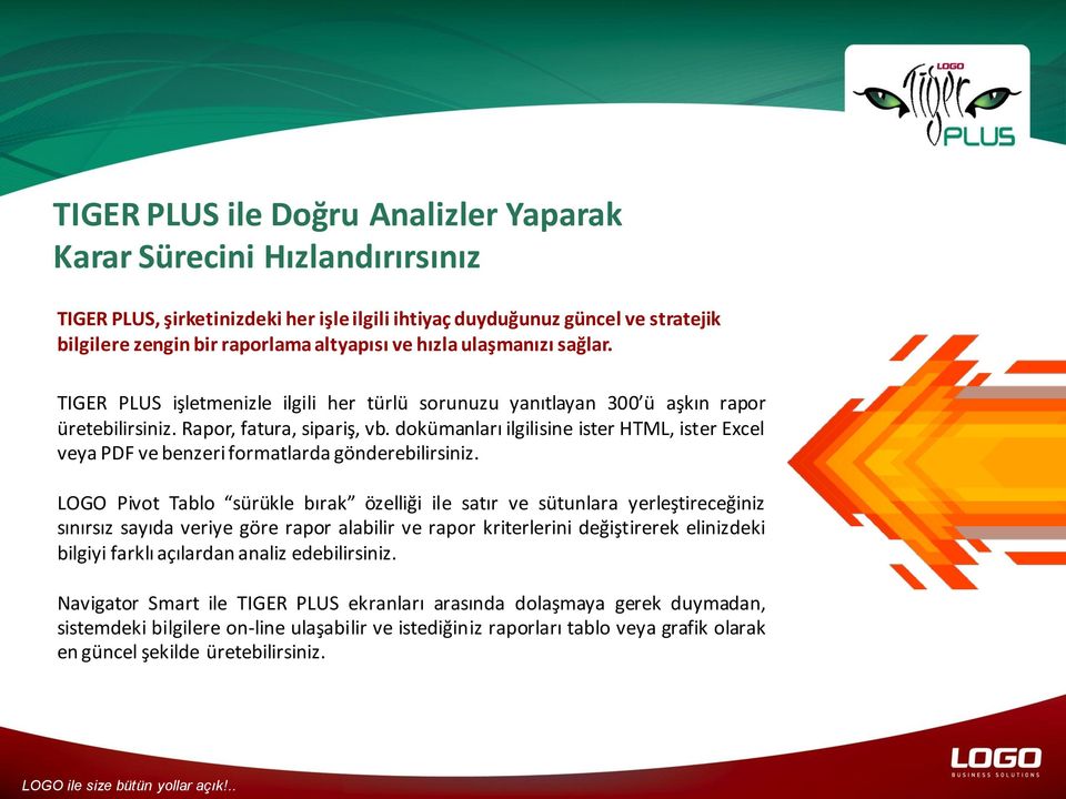 dokümanları ilgilisine ister HTML, ister Excel veya PDF ve benzeri formatlarda gönderebilirsiniz.