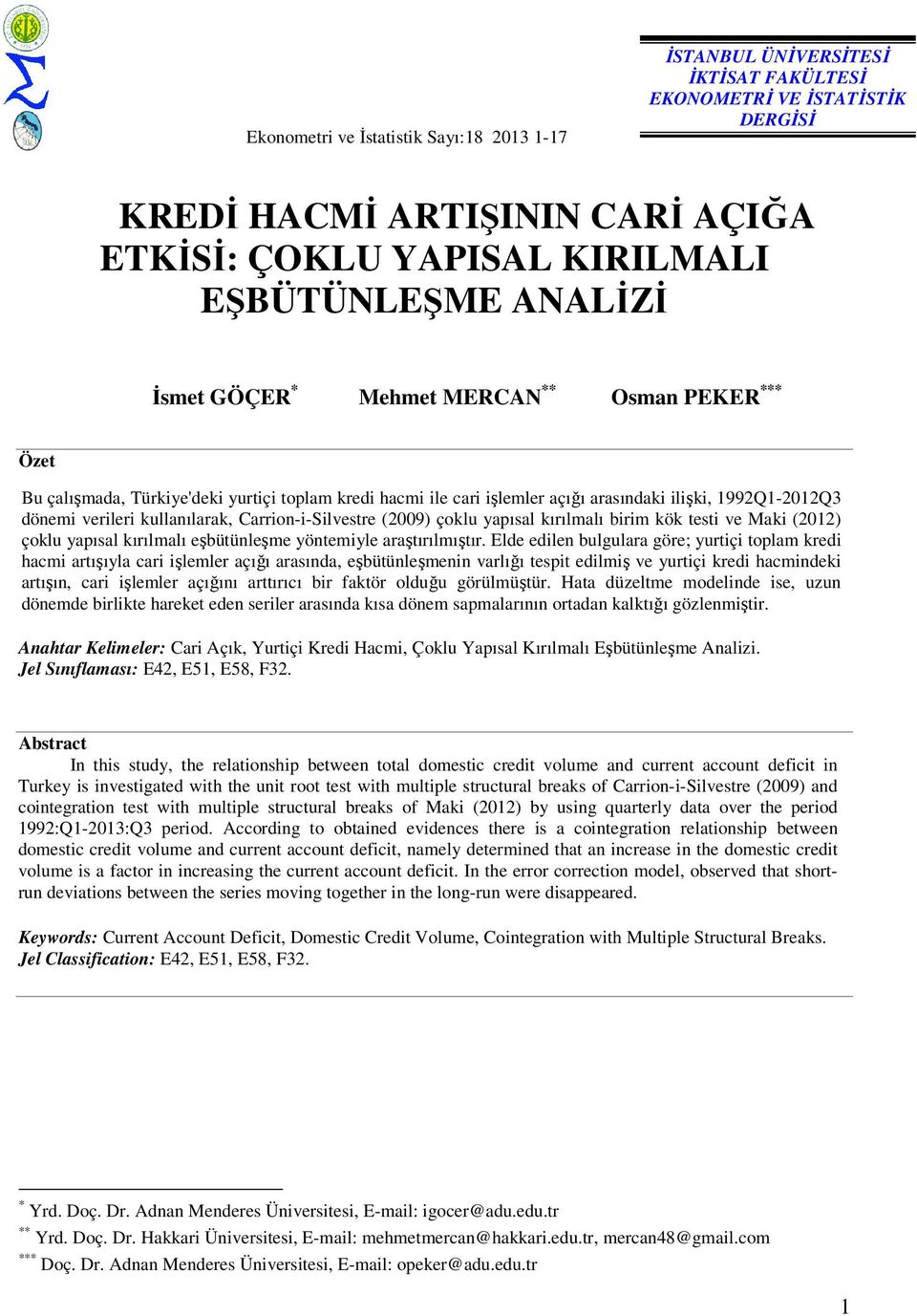 kullanılarak, Carrion-i-Silvestre (2009) çoklu yapısal kırılmalı birim kök testi ve Maki (2012) çoklu yapısal kırılmalı eşbütünleşme yöntemiyle araştırılmıştır.