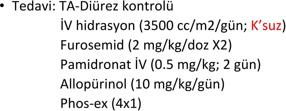 mg/kg/doz X2) Pamidronat İV (0.