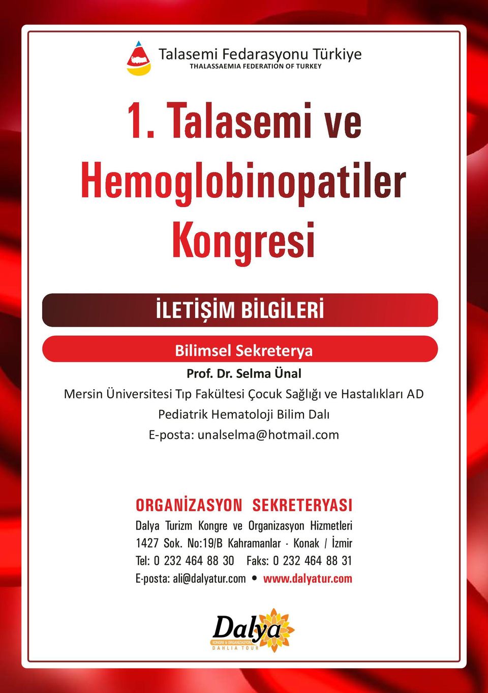 Selma Ünal Mersin Üniversitesi Tıp Fakültesi Çocuk Sağlığı ve Hastalıkları AD Pediatrik Hematoloji Bilim Dalı E-posta: