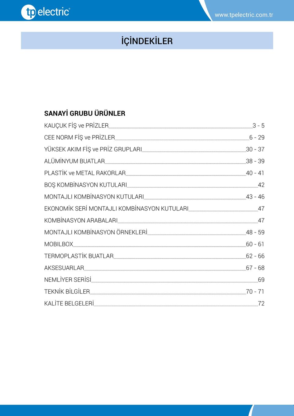 KOMBİNASYON KUTULARI 43-46 EKONOMİK SERİ MONTAJLI KOMBİNASYON KUTULARI 47 KOMBİNASYON ARABALARI 47 MONTAJLI