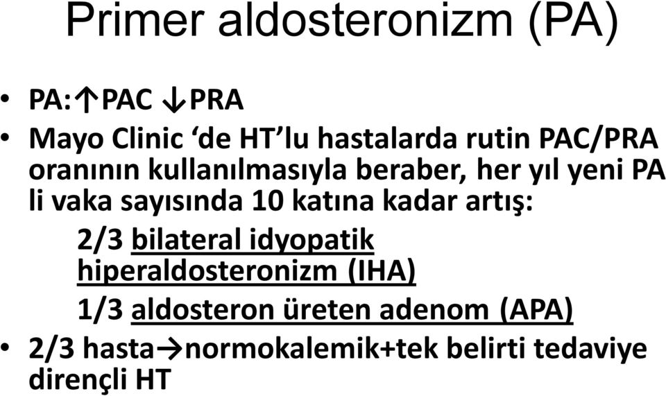 katına kadar artış: 2/3 bilateral idyopatik hiperaldosteronizm (IHA) 1/3