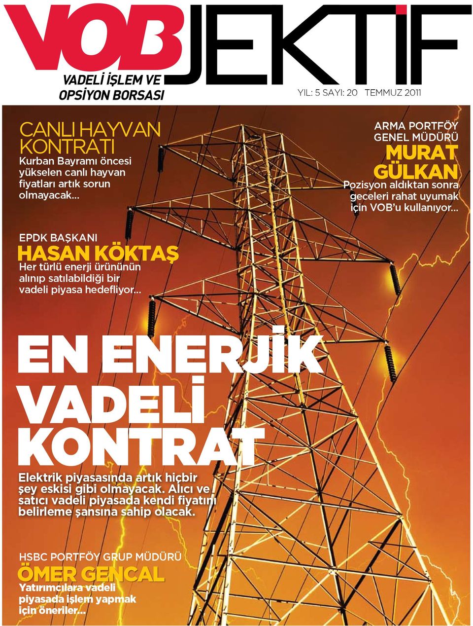 .. EPDK Başkanı Hasan Köktaş Her türlü enerji ürününün alınıp satılabildiği bir vadeli piyasa hedefliyor.