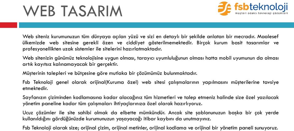 Web sitenizin günümüz teknolojisine uygun olması, tarayıcı uyumluluğunun olması hatta mobil uyumunun da olması artık kayıtsız kalınamayacak bir gerçektir.