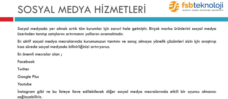 En aktif sosyal medya mecralarında kurumunuzun tanıtımı ve sonuç almaya yönelik çözümleri sizin için araştırıp kısa sürede sosyal medyada