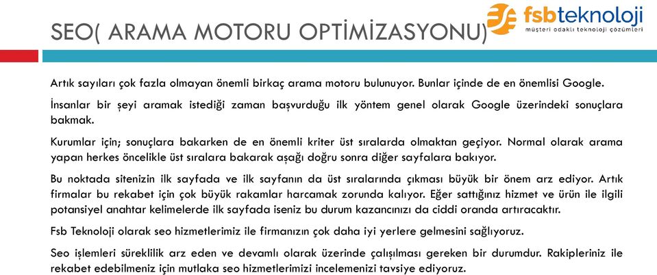 Normal olarak arama yapan herkes öncelikle üst sıralara bakarak aşağı doğru sonra diğer sayfalara bakıyor.