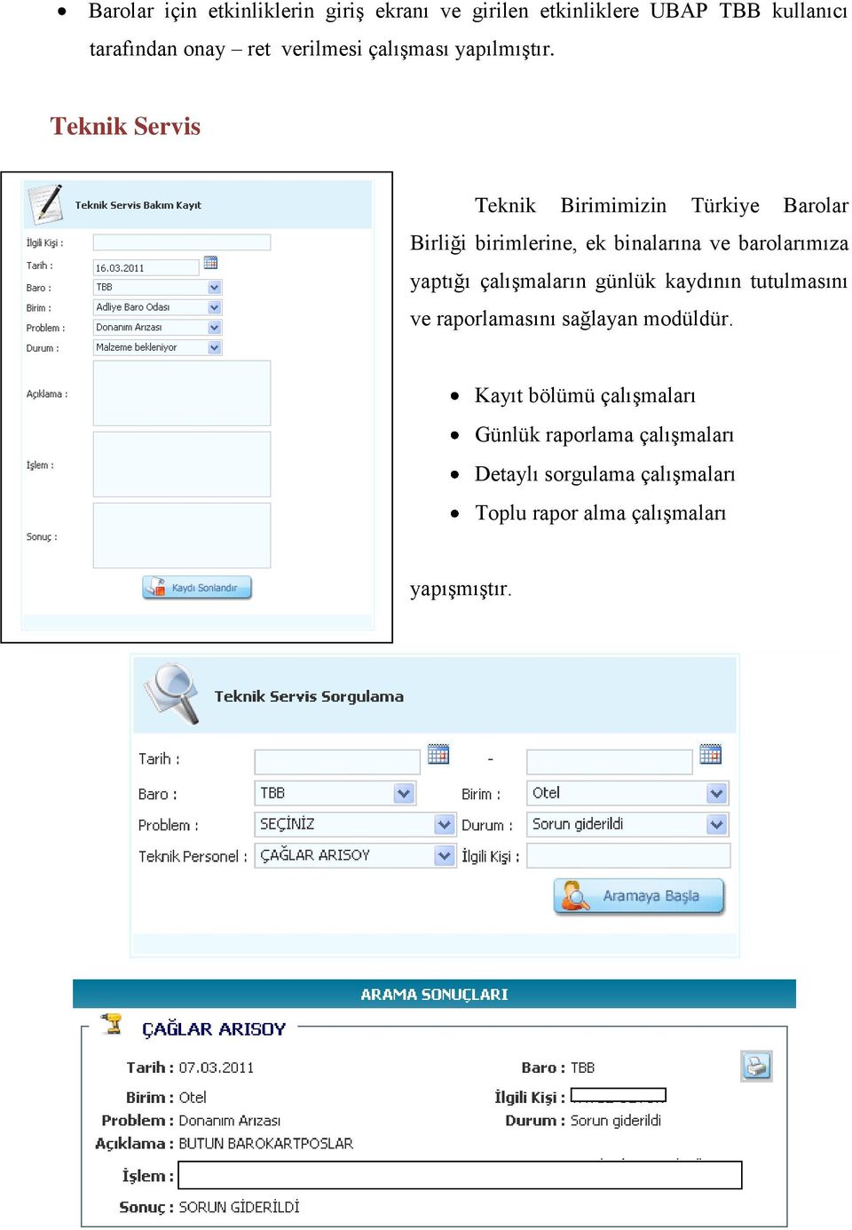 Teknik Servis Teknik Birimimizin Türkiye Barolar Birliği birimlerine, ek binalarına ve barolarımıza yaptığı