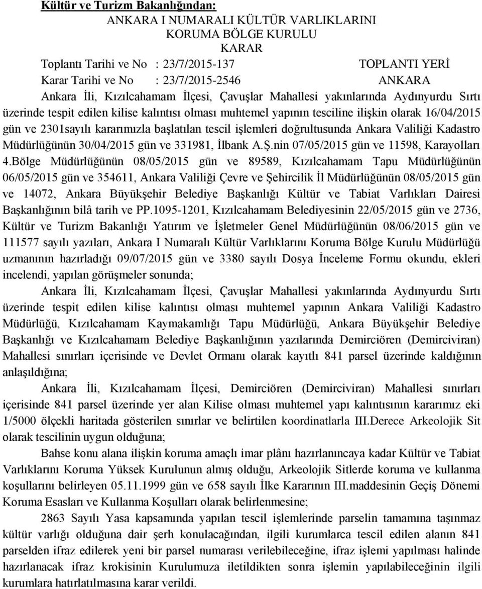 Kadastro Müdürlüğünün 30/04/2015 gün ve 331981, İlbank A.Ş.nin 07/05/2015 gün ve 11598, Karayolları 4.