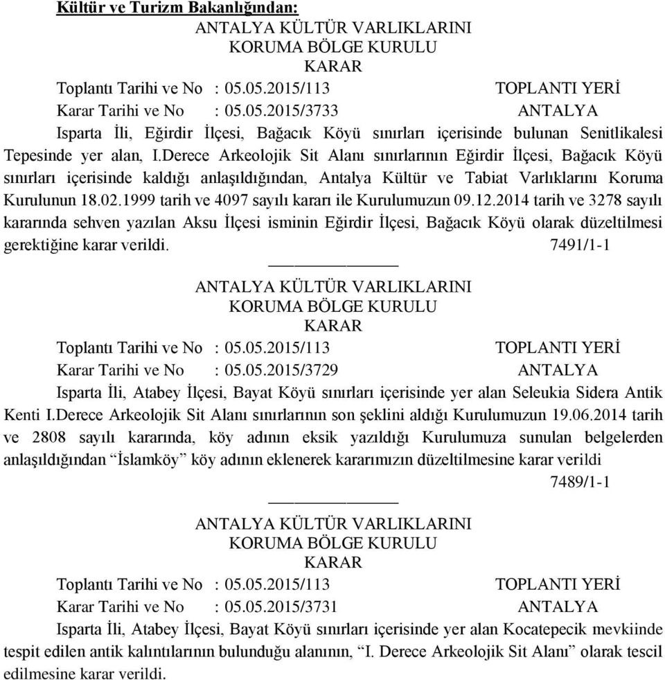 1999 tarih ve 4097 sayılı kararı ile Kurulumuzun 09.12.