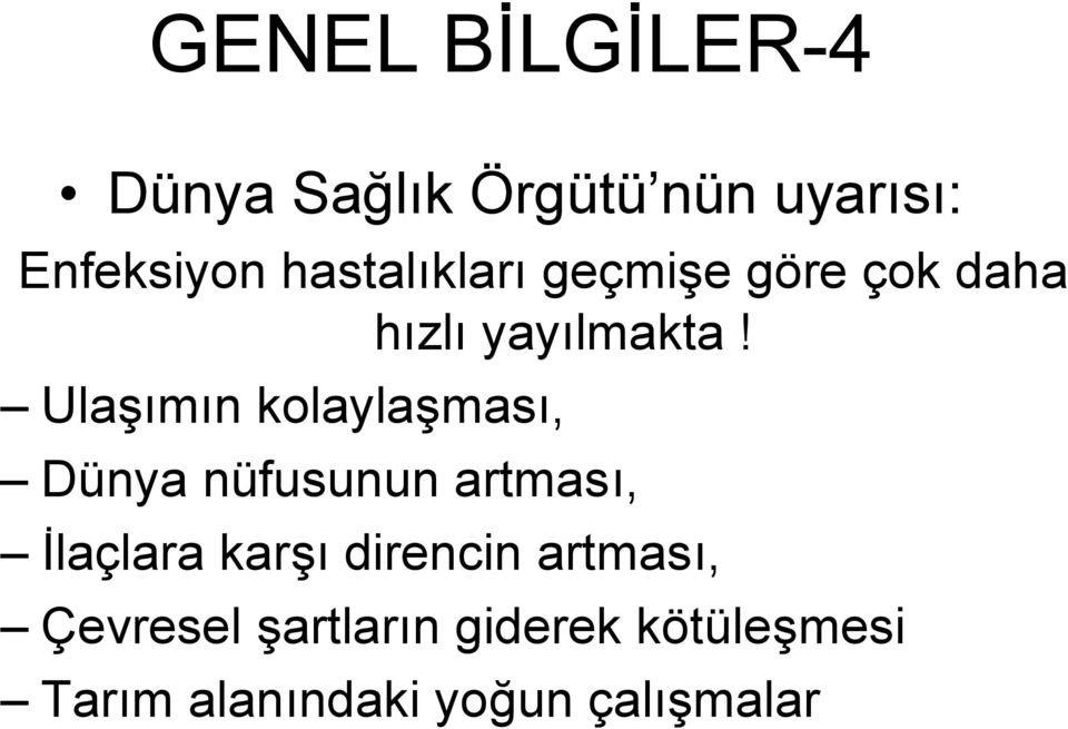 Ulaşımın kolaylaşması, Dünya nüfusunun artması, İlaçlara karşı