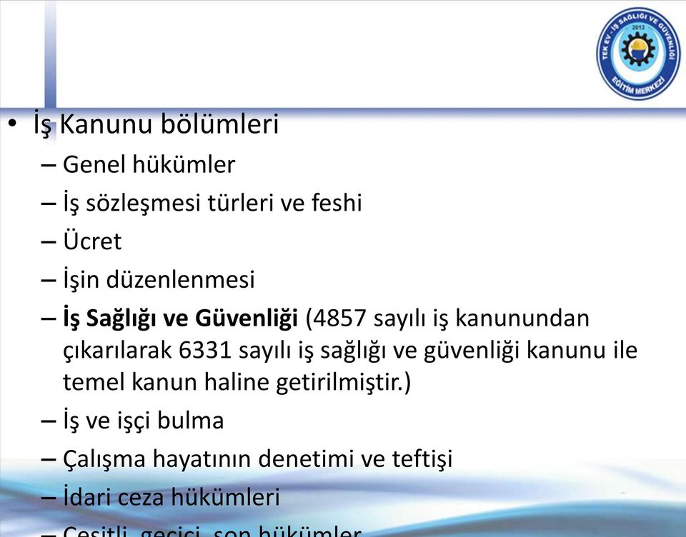 6331 sayılı iş sağlığı ve güvenliği kanunu ile temel kanun haline