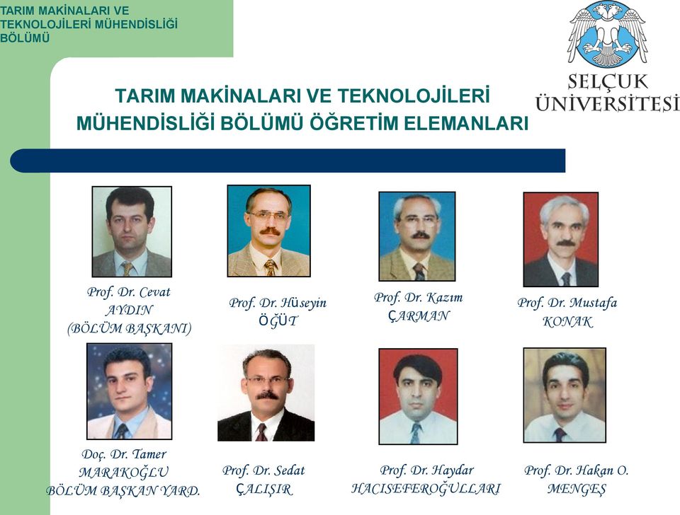 Dr. Mustafa KONAK Doç. Dr. Tamer MARAKOĞLU BÖLÜM BAŞKAN YARD. Prof. Dr. Sedat ÇALIŞIR Prof.