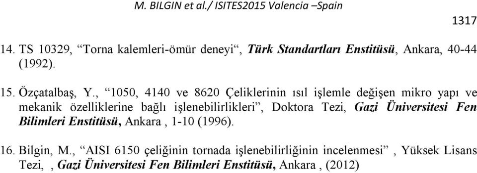 Doktora Tezi, Gazi Üniversitesi Fen Bilimleri Enstitüsü, Ankara, 1-10 (1996). 16. Bilgin, M.