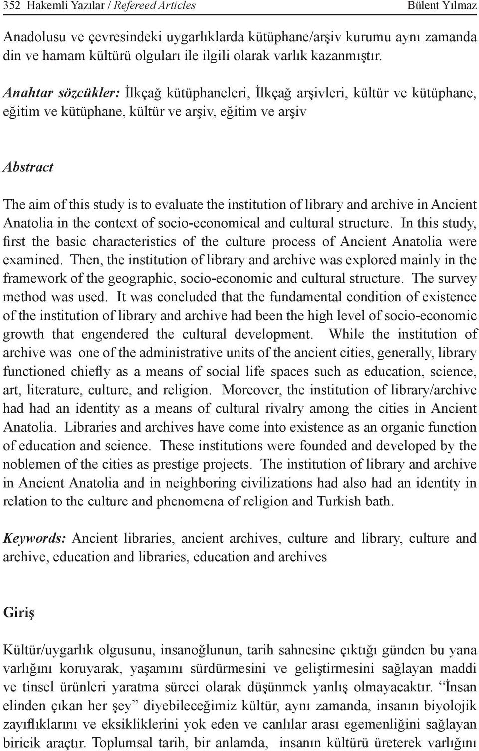 library and archive in Ancient Anatolia in the context of socio-economical and cultural structure.