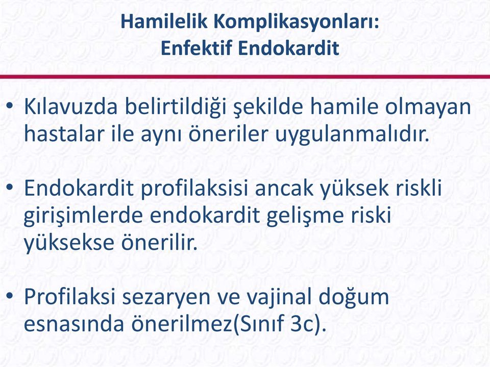 Endokardit profilaksisi ancak yüksek riskli girişimlerde endokardit gelişme