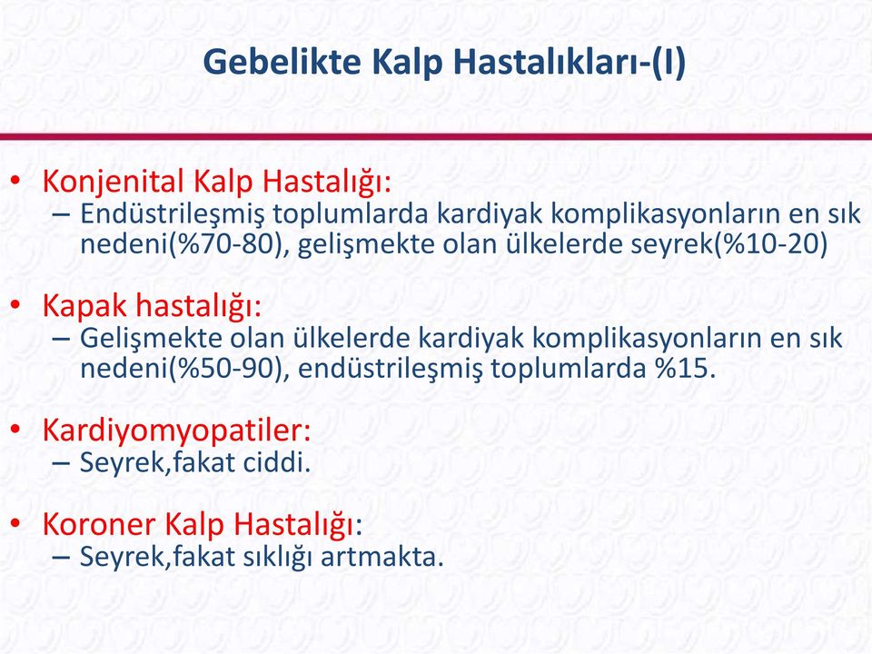 Gelişmekte olan ülkelerde kardiyak komplikasyonların en sık nedeni(%50-90), endüstrileşmiş