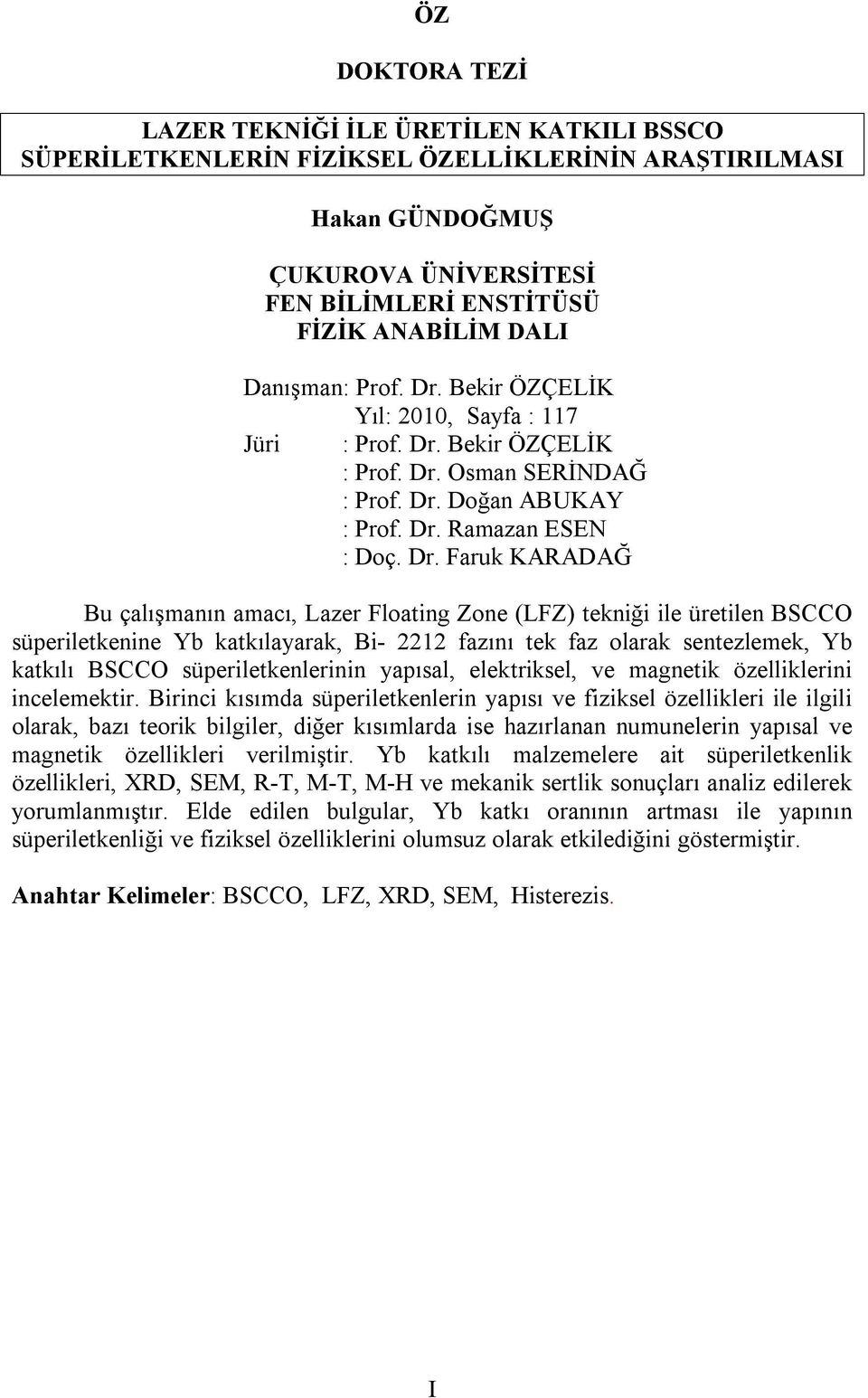 Bekir ÖZÇELİK Yıl: 2010, Sayfa : 117 Jüri : Prof. Dr.