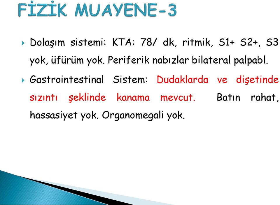 Gastrointestinal Sistem: Dudaklarda ve dişetinde sızıntı