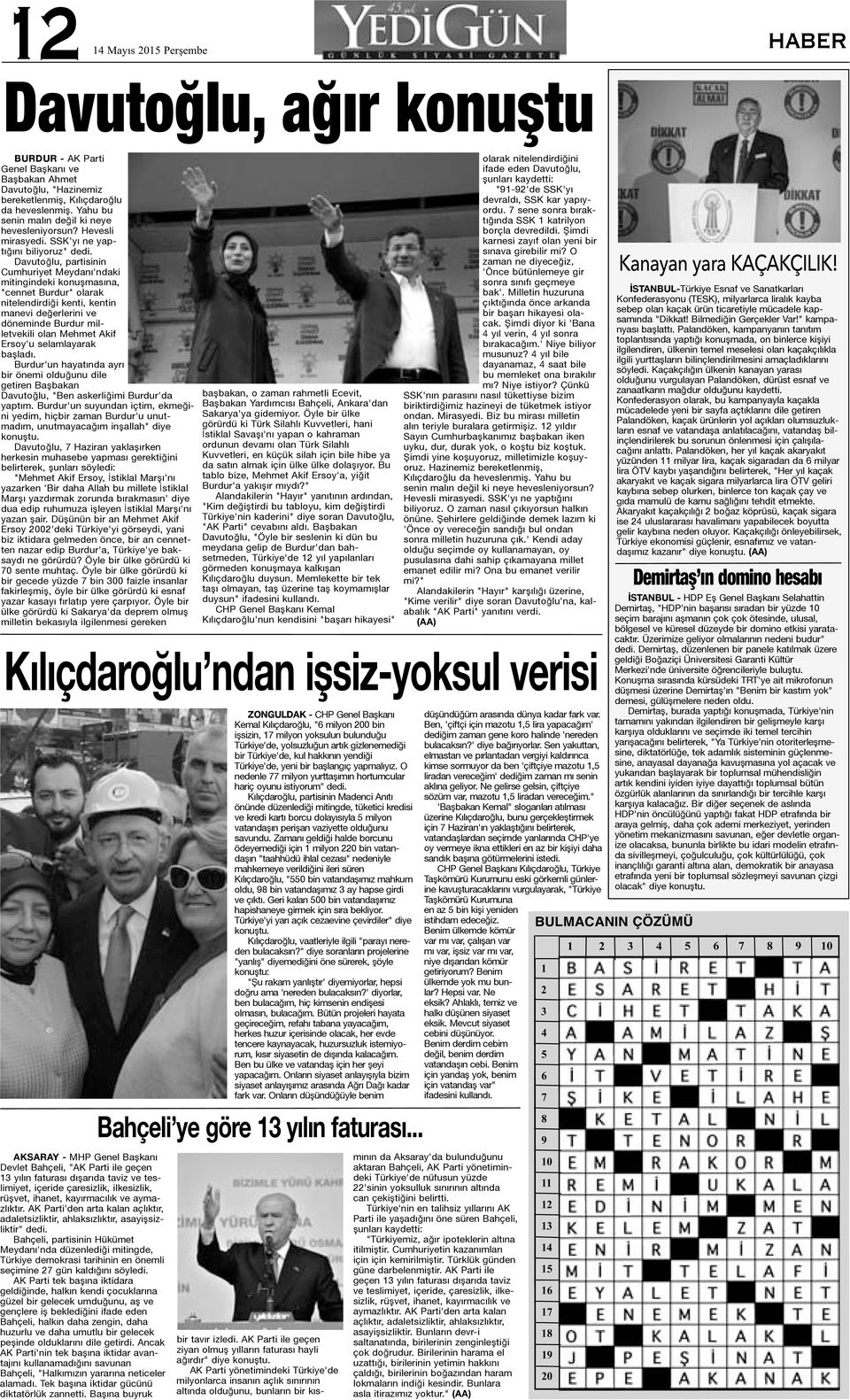 Davutoğlu, partisinin Cumhuriyet Meydanı'ndaki mitingindeki konuşmasına, "cennet Burdur" olarak nitelendirdiği kenti, kentin manevi değerlerini ve döneminde Burdur milletvekili olan Mehmet Akif