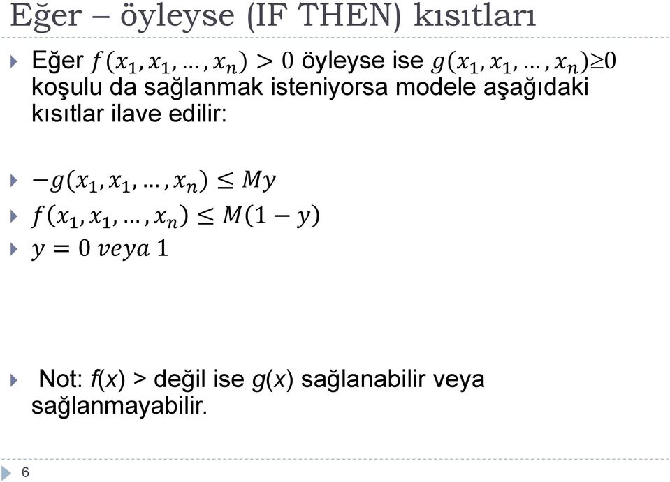 aşağıdaki kısıtlar ilave edilir: g(x 1, x 1,, x n ) My f x 1, x 1,, x n