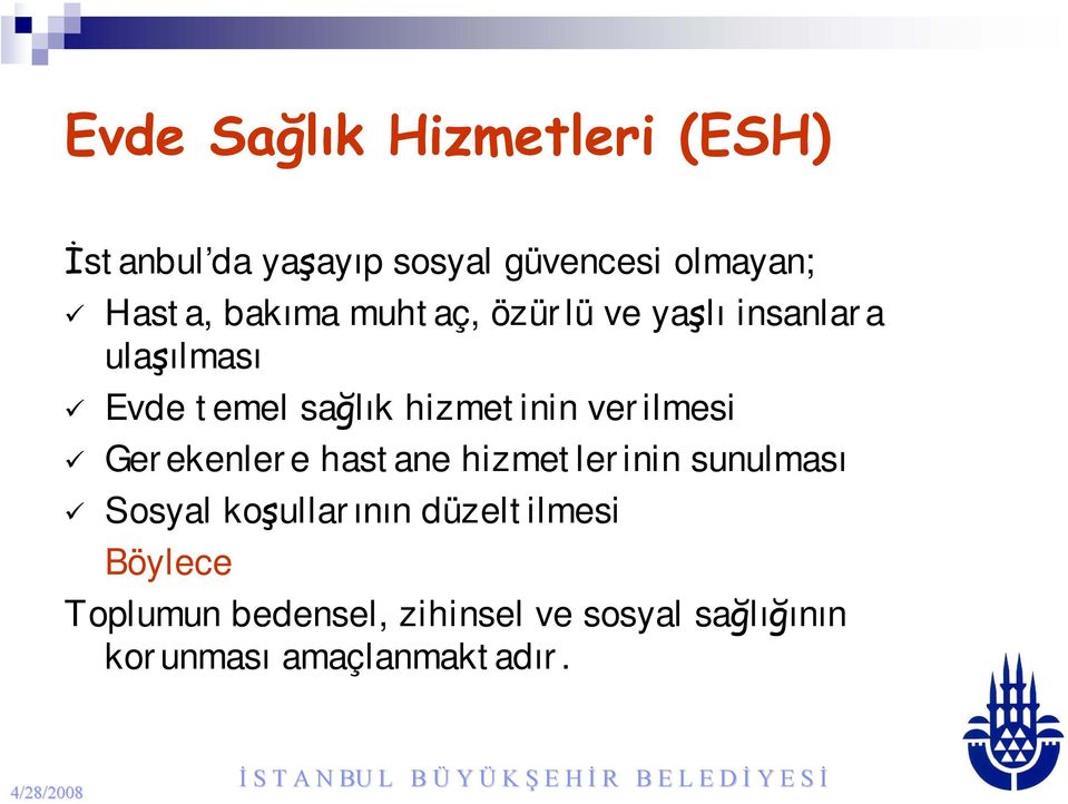 verilmesi Gerekenlere hastane hizmetlerinin sunulması Sosyal koşullarının