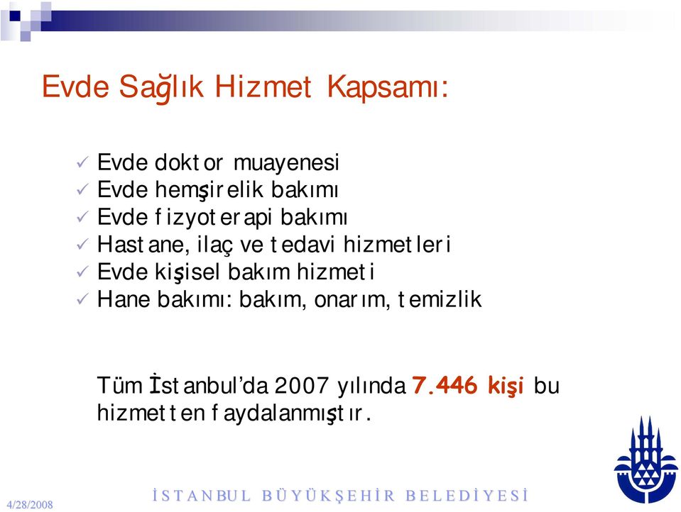 Evde kişisel bakım hizmeti Hane bakımı: bakım, onarım, temizlik