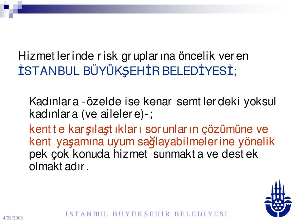 ailelere)-; kentte karşılaştıkları sorunların çözümüne ve kent yaşamına