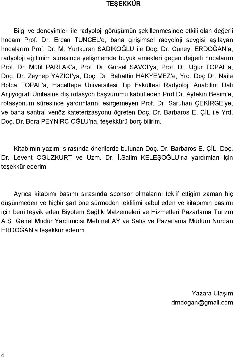 Dr. Zeynep YAZICI ya, Doç. Dr. Bahattin HAKYEMEZ e, Yrd. Doç Dr.