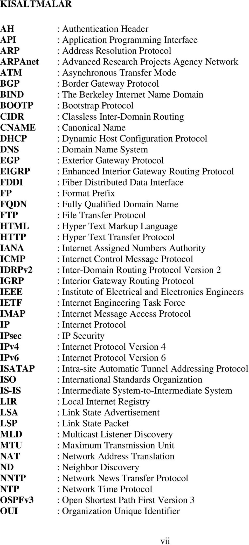 Protocol DNS : Domain Name System EGP : Exterior Gateway Protocol EIGRP : Enhanced Interior Gateway Routing Protocol FDDI : Fiber Distributed Data Interface FP : Format Prefix FQDN : Fully Qualified