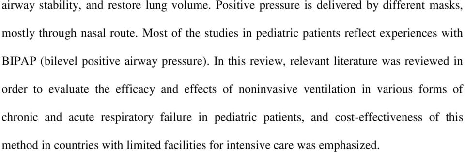 In this review, relevant literature was reviewed in order to evaluate the efficacy and effects of noninvasive ventilation in various