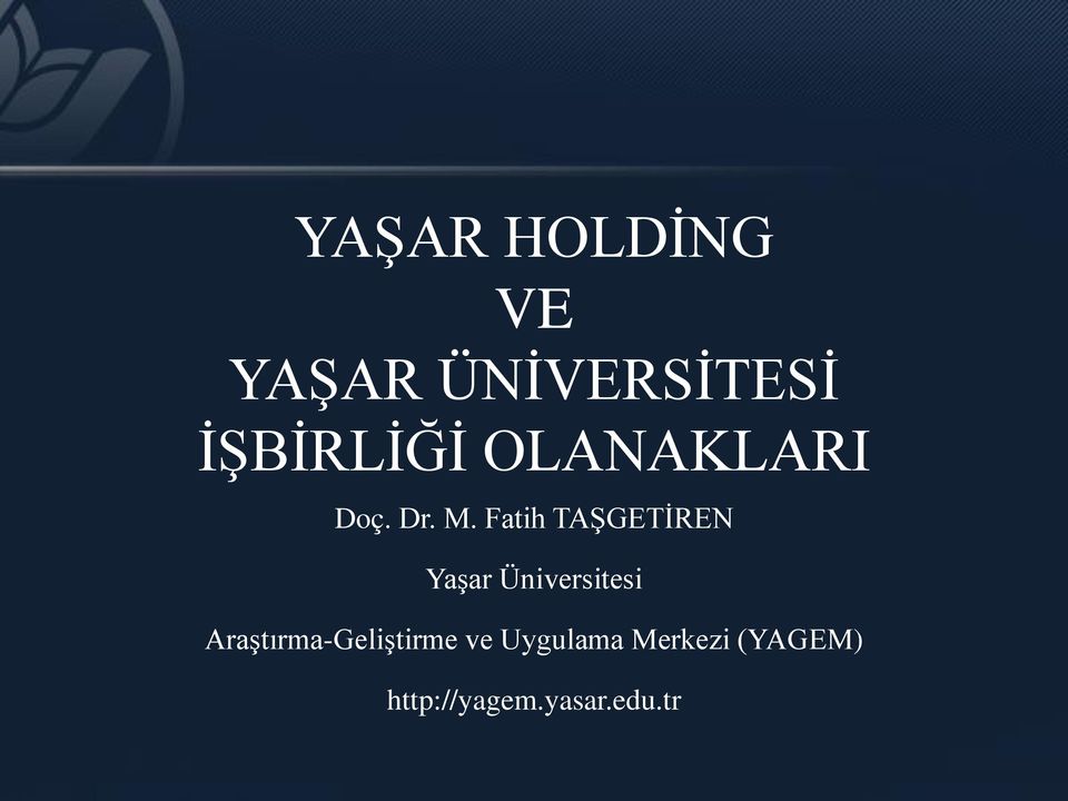 Fatih TAŞGETİREN Yaşar Üniversitesi