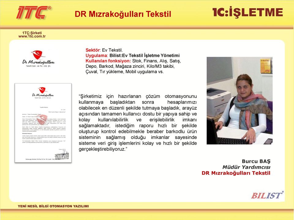 Şirketimiz için hazırlanan çözüm otomasyonunu kullanmaya başladıktan sonra hesaplarımızı olabilecek en düzenli şekilde tutmaya başladık, arayüz açısından tamamen kullanıcı dostu bir yapıya