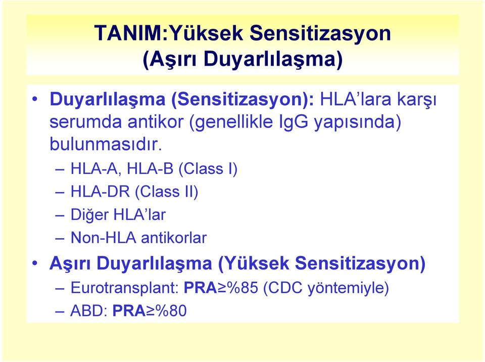 HLA-A, HLA-B (Class I) HLA-DR (Class II) Diğer HLA lar Non-HLA antikorlar Aşırı