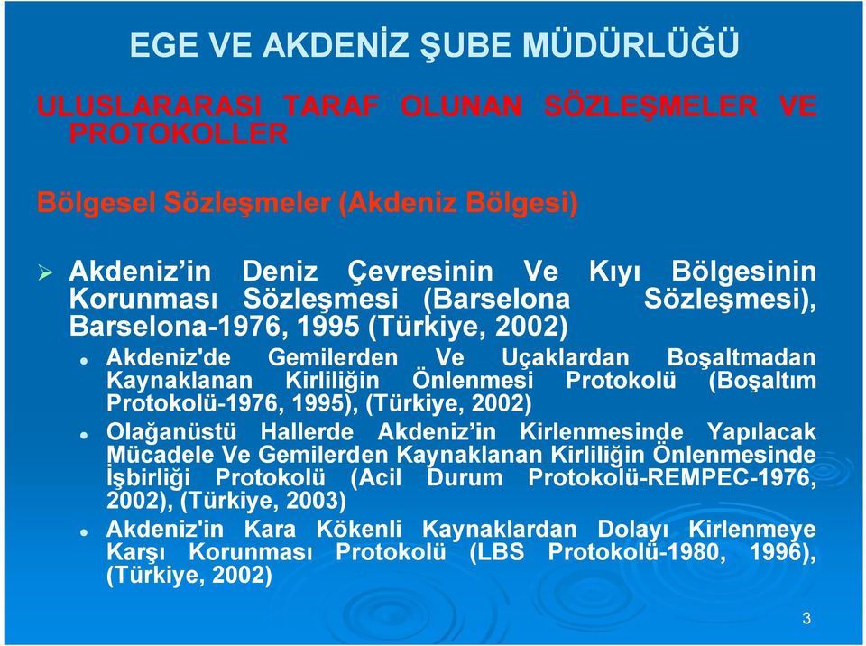 Protokolü-1976, 1995), (Türkiye, 2002) Olağanüstü Hallerde Akdeniz in Kirlenmesinde Yapılacak Mücadele Ve Gemilerden Kaynaklanan Kirliliğin Önlenmesinde İşbirliği Protokolü