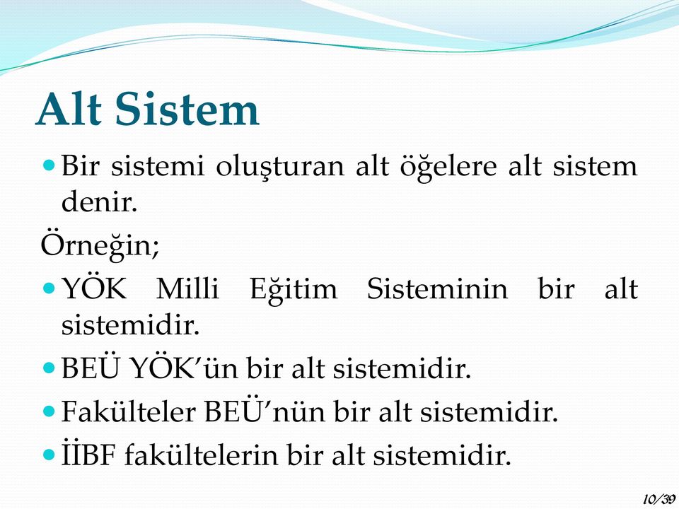 Örneğin; YÖK Milli Eğitim Sisteminin bir alt sistemidir.