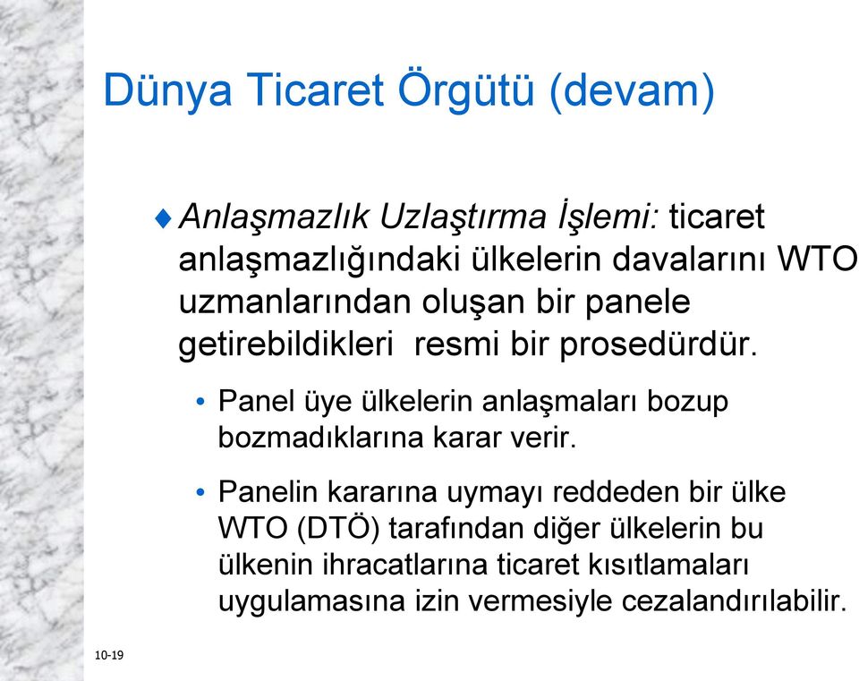 Panel üye ülkelerin anlaşmaları bozup bozmadıklarına karar verir.