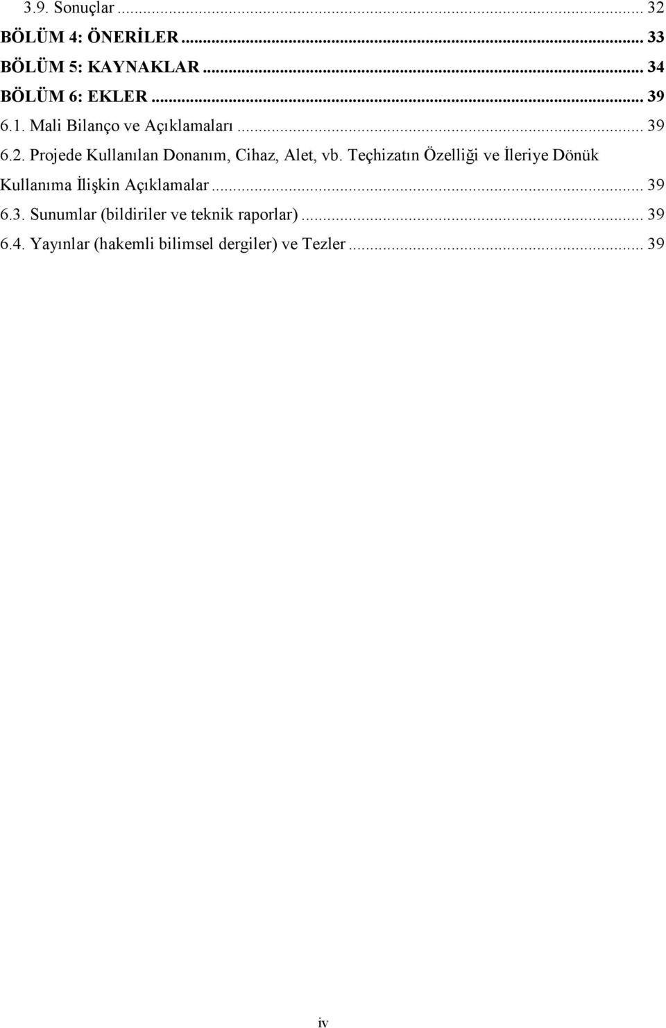 Teçhizatın Özelliği ve İleriye Dönük Kullanıma İlişkin Açıklamalar... 39