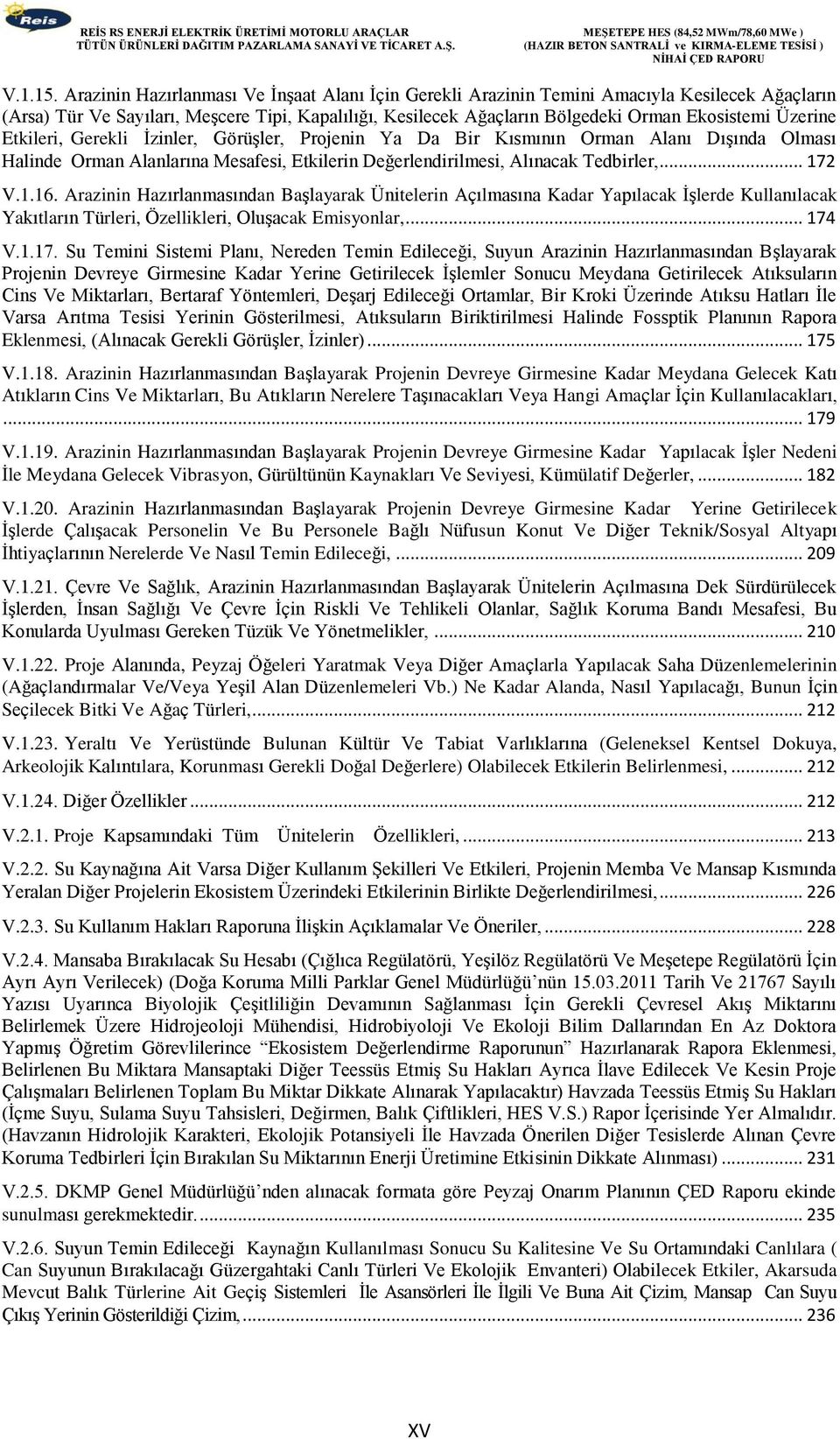 Üzerine Etkileri, Gerekli İzinler, Görüşler, Projenin Ya Da Bir Kısmının Orman Alanı Dışında Olması Halinde Orman Alanlarına Mesafesi, Etkilerin Değerlendirilmesi, Alınacak Tedbirler,... 172 V.1.16.