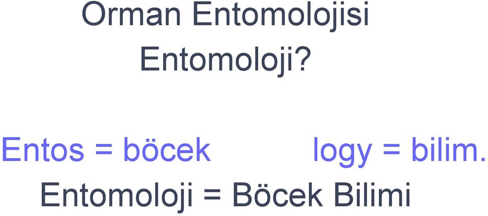 Entos = böcek logy =