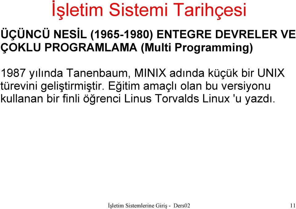 UNIX türevini geliştirmiştir.