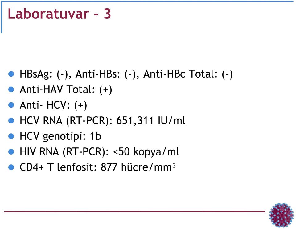 RNA (RT-PCR): 651,311 IU/ml HCV genotipi: 1b HIV