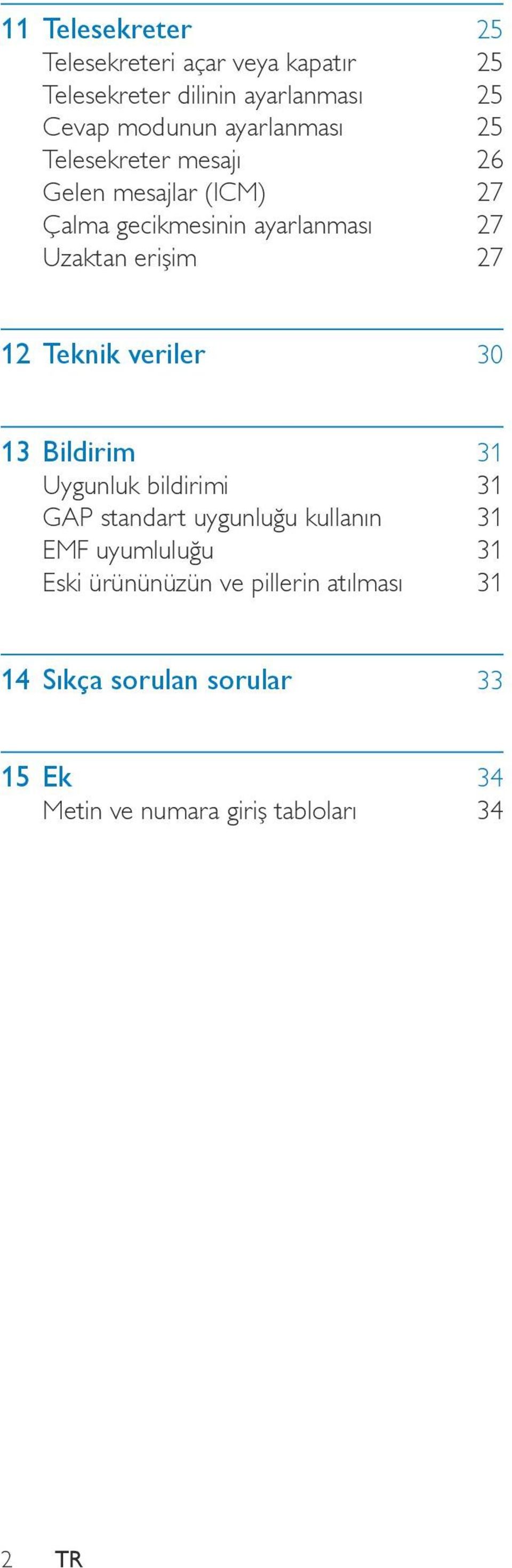 27 12 Teknik veriler 30 13 Bildirim 31 Uygunluk bildirimi 31 GAP standart uygunluğu kullanın 31 EMF uyumluluğu