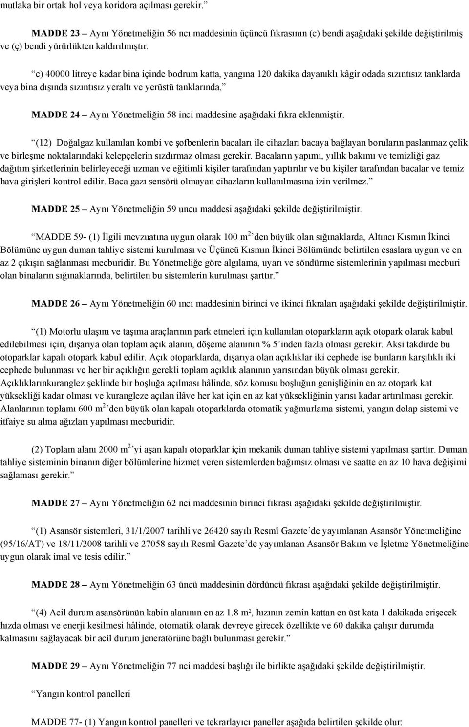 58 inci maddesine aşağıdaki fıkra eklenmiştir.