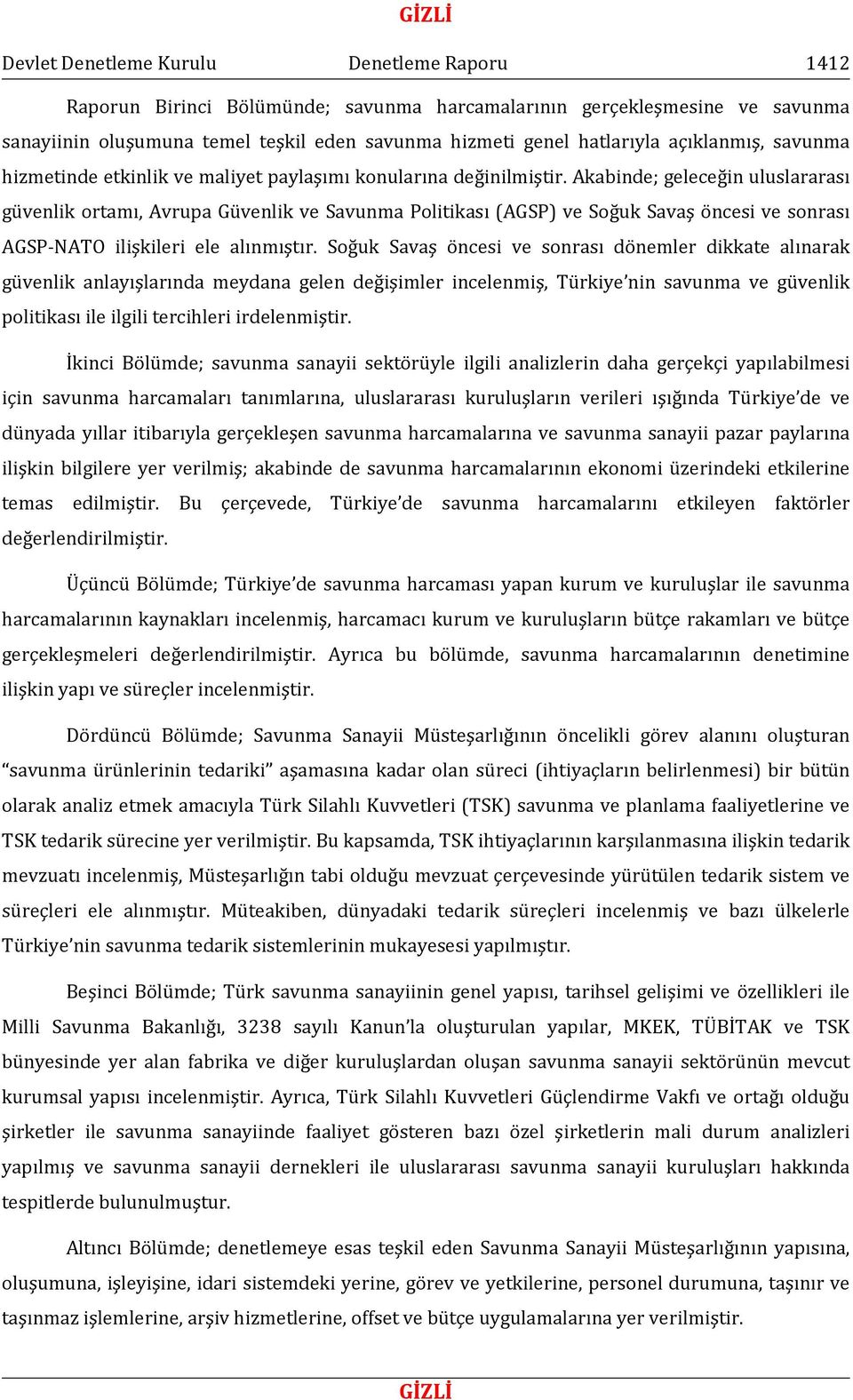 Akabinde; geleceğin uluslararası güvenlik ortamı, Avrupa Güvenlik ve Savunma Politikası (AGSP) ve Soğuk Savaş öncesi ve sonrası AGSP-NATO ilişkileri ele alınmıştır.