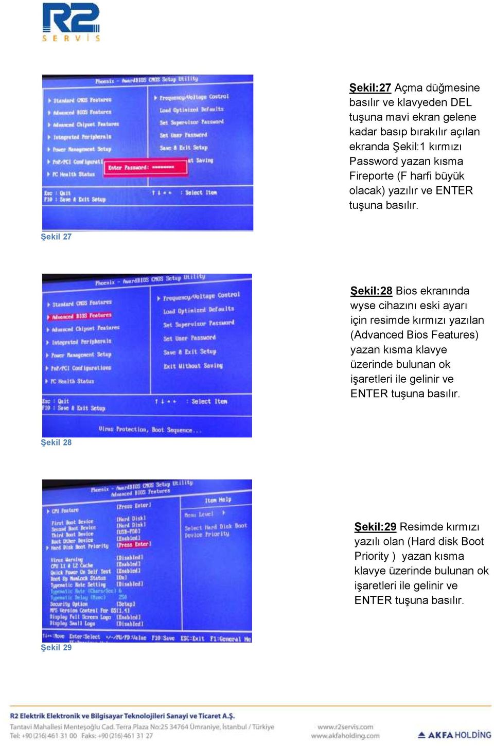 Şekil 27 Şekil:28 Bios ekranında wyse cihazını eski ayarı için resimde kırmızı yazılan (Advanced Bios Features) yazan kısma klavye üzerinde