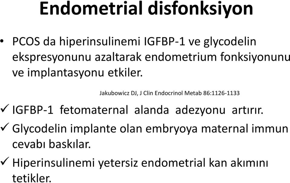 Jakubowicz DJ, J Clin Endocrinol Metab 86:1126-1133 IGFBP-1 fetomaternal alanda adezyonu