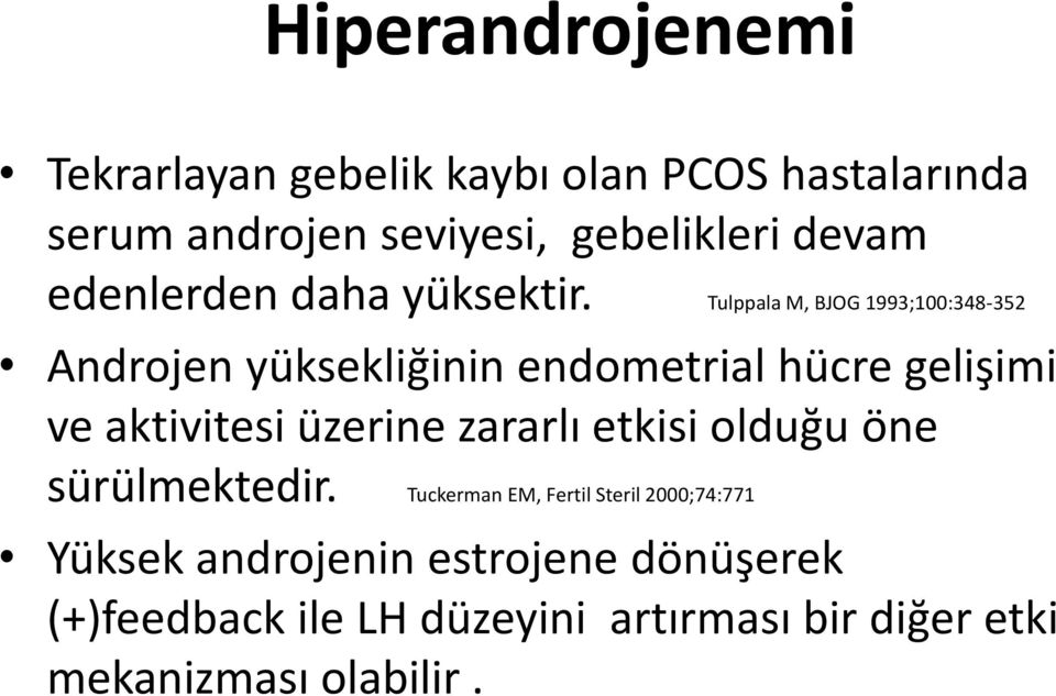 Tulppala M, BJOG 1993;100:348-352 Androjen yüksekliğinin endometrial hücre gelişimi ve aktivitesi üzerine