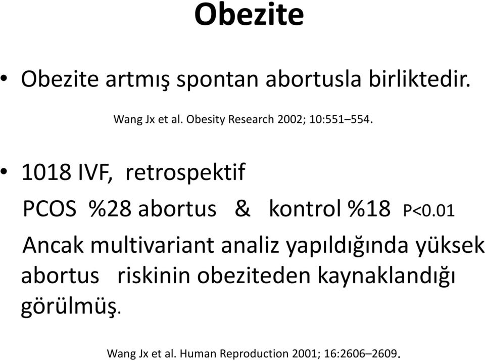 1018 IVF, retrospektif PCOS %28 abortus & kontrol %18 P<0.