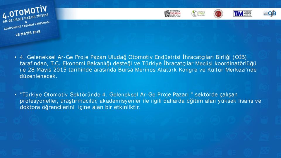 Atatürk Kongre ve Kültür Merkezi'nde düzenlenecek. "Türkiye Otomotiv Sektöründe 4.